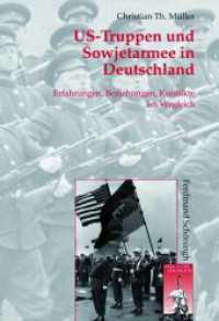 US-Truppen und Sowjetarmee in Deutschland : Erfahrungen, Beziehungen, Konflikte im Vergleich (Krieg in der Geschichte 70) （2011. 400 S. 5 Tabellen, 1 SW-Fotos. 23.3 cm）
