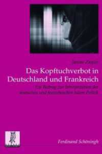 Das Kopftuchverbot in Deutschland und Frankreich : Ein Beitrag zur Interpretation der deutschen und französischen Islam-Politik (Politik- und Kommunikationswissenschaftliche Veröffentlichungen der Görres-Gesellschaft 30) （2011. 423 S. 4 Tabellen. 23.3 cm）