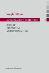 Arbeit - Eigentum - Mitbestimmung (Joseph Höffner, Ausgewählte Schriften 4) （1. Aufl. 2014. 426 S. 23.3 cm）