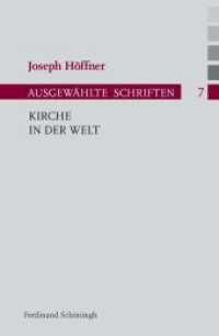 Kirche in der Welt (Joseph Höffner, Ausgewählte Schriften 7) （2017. 334 S. 17 SW-Fotos, 8 SW-Abb., 14 Tabellen. 23.3 cm）