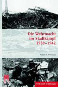 Die Wehrmacht im Stadtkampf 1939-1942 (Krieg in der Geschichte 81) （2014. 452 S. 3 Tabellen. 23.3 cm）
