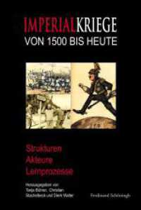 Imperialkriege von 1500 bis heute : Strukturen - Akteure - Lernprozesse. Im Auftr. d. MGFA （2011. X, 524 S. 23.3 cm）