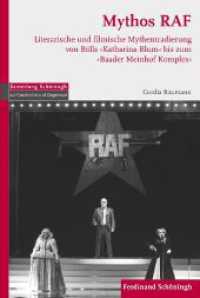 Mythos RAF : Literarische und filmische Mythentradierung von Bölls 'Katharina Blum' bis zum 'Baader Meinhof Komplex'. Diss. (Sammlung Schöningh zur Geschichte und Gegenwart) （2012. 514 S. 23.3 cm）