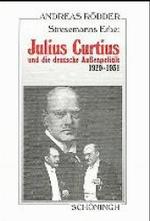 Stresemanns Erbe : Julius Curtius Und Die Deutsche Aussenpolitik 1929-1931 (Sammlung Schöningh Zur Geschichte Und Gegenwart)