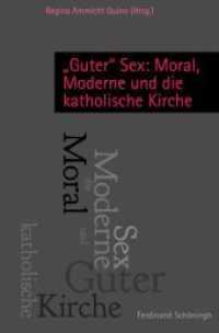"Guter" Sex: Moral, Moderne und die katholische Kirche （2013. 228 S. 23.3 cm）