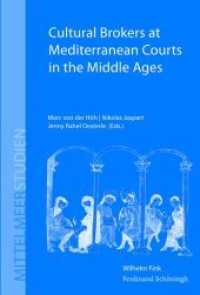 Cultural Brokers at Mediterranean Courts in the Middle Ages (Mittelmeerstudien Bd.1) （2013. 282 S. 23.3 cm）