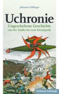 Uchronie : Ungeschehene Geschichte von der Antike bis zum Steampunk （2015. 298 S. 16 Farbfotos. 21.4 cm）
