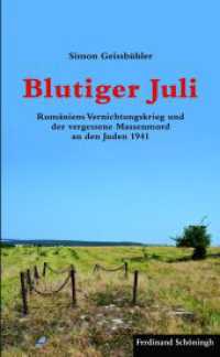 Blutiger Juli : Rumäniens Vernichtungskrieg und der vergessene Massenmord an den Juden 1941 （2013. 241 S. 6 SW-Fotos, 22 Farbfotos. 21.4 cm）