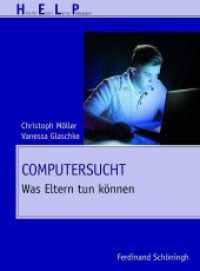 Computersucht : Was Eltern tun können (HELP - Hilfe für Eltern, Lehrer, Pädagogen) （2013. 115 S. m. zahlr. vierfarb. Abb. 26.6 cm）