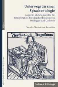 Unterwegs zu einer Sprachontologie : Augustin als Schlüssel für die Interpretation der Sprachreflexionen von Heidegger und Gadamer (Augustinus - Werk und Wirkung 3) （1. Aufl. 2013. 340 S. 23.3 cm）