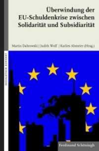 Überwindung der EU-Schuldenkrise zwischen Solidarität und Subsidiarität (Sozialethik konkret) （2013. 173 S. 3 Tabellen, 6 SW-Abb. 23.3 cm）