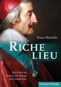 Richelieu : Ein Leben im Dienste des Königs und Frankreichs （2018. 2018. 1076 S. 10 SW-Fotos. 24 cm）
