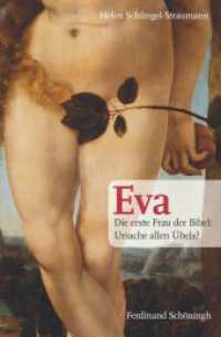 Eva : Die erste Frau der Bibel: Ursache allen Übels? （2014. 217 S. 35 Farbfotos. 23.3 cm）