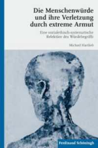 Die Menschenwürde und ihre Verletzung durch extreme Armut : Eine sozialethisch-systematische Relektüre des Würdebegriffs （2013. 436 S. 23.3 cm）