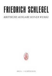 Friedrich und Dorothea Schlegel : Während der Erhebung gegen Napoleon (1811-1814). Herausgegeben von Cosima Jungk und Anke Lindemann (Friedrich Schlegel - Kritische Ausgabe seiner Werke / Friedrich Schlegel - Kritische Ausgabe seiner Wer) （2022. 924 S. 1 SW-Abb., 1 Ktn., 2 Farbabb., 3 Tabellen. 23.5 cm）