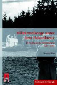Militärseelsorge unter dem Hakenkreuz : Die katholische Feldpastoral 1939 - 1945 (Krieg in der Geschichte 83) （2014. 474 S. 1 SW-Abb. 23.3 cm）