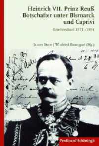 Heinrich VII. Prinz Reuß - Botschafter unter Bismarck und Caprivi : Briefwechsel 1871 - 1894 （2015. 625 S. 1 SW-Abb. 23.3 cm）