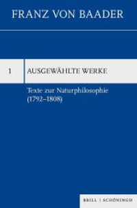 Texte zur Naturphilosophie (1792-1808) (Franz von Baader, Ausgewählte Werke 1) （2021. X, 384 S. 23.5 cm）