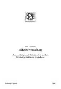 Inklusive Verwaltung : Der vorübergehende Seitenwechsel aus der Privatwirtschaft in den Staatsdienst (Nordrhein-Westfälische Akademie der Wissenschaften und der Künste - Vorträge: Geisteswissenschaften 444) （1. Aufl. 2014. 76 S. 24 cm）