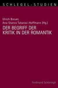 Der Begriff der Kritik in der Romantik (Schlegel-Studien 8) （2015. 338 S. 23.3 cm）