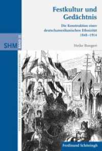 Festkultur und Gedächtnis : Die Konstruktion einer deutschamerikanischen Ethnizität 1848-1914 (Studien zur Historischen Migrationsforschung 32) （2016. 637 S. 41 SW-Fotos, 6 Tabellen, 13 SW-Abb. 23.3 cm）