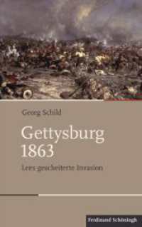 Gettysburg 1863 : Lees gescheiterte Invasion (Schlachten - Stationen der Weltgeschichte) （2017. 232 S. 13 SW-Fotos, 4 Tabellen, 2 Ktn. 21.4 cm）