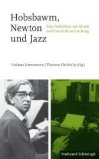 Hobsbawm, Newton und Jazz : Zum Verhältnis von Musik und Geschichtsschreibung （2017. 208 S. 1 Tabellen, 5 SW-Fotos. 21.4 cm）