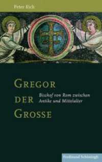 Gregor der Große : Bischof von Rom zwischen Antike und Mittelalter （2016. 311 S. 15 SW-Fotos. 21.4 cm）