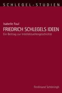 Friedrich Schlegels Ideen : Ein Beitrag zur Intellektuellengeschichte (Schlegel-Studien 10) （2015. 311 S. 23.3 cm）
