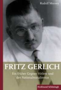Fritz Gerlich (1883-1934) : Ein früher Gegner Hitlers und des Nationalsozialismus （2016. 346 S. 25 SW-Fotos. 23.3 cm）