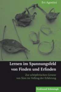Lernen im Spannungsfeld von Finden und Erfinden : Zur schöpferischen Genese von Sinn im Vollzug der Erfahrung （2016. 325 S. 2 SW-Abb., 1 Tabellen. 23.3 cm）