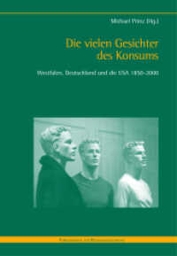 Die vielen Gesichter des Konsums : Westfalen, Deutschland und die USA 1850-2000 (Forschungen zur Regionalgeschichte 79) （2015. 297 S. zahlreiche s/w Abb. 23.8 cm）
