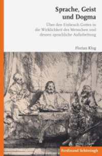Sprache, Geist und Dogma : Über den Einbruch Gottes in die Wirklichkeit des Menschen und dessen sprachliche Aufarbeitung （2016. 148 S. 23.3 cm）