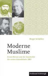 Moderne Muslime : Ernest Renan und die Geschichte der ersten Islamdebatte 1883 （2016. 286 S. 6 SW-Fotos. 21.4 cm）