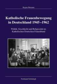 Katholische Frauenbewegung in Deutschland 1945-1962 : Politik, Geschlecht und Religiosität im Katholischen Deutschen Frauenbund (Veröffentlichungen der Kommission für Zeitgeschichte, Reihe B: Forschungen 133) （2016. 465 S. 11 Tabellen. 23.3 cm）