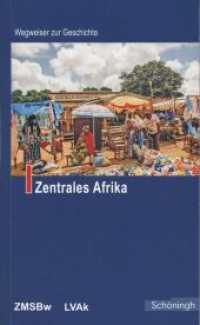 Zentrales Afrika (Wegweiser zur Geschichte) （2015. 406 S. 22 SW-Fotos, 1 SW-Abb., 4 Farbtabellen, 5 Tabellen, 58 Fa）