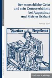 Der menschliche Geist und sein Gottesverhältnis bei Augustinus und Meister Eckhart (Augustinus - Werk und Wirkung 5) （2016. 320 S. 23.3 cm）