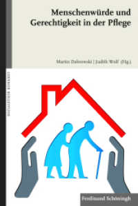 Menschenwürde und Gerechtigkeit in der Pflege (Sozialethik konkret) （2016. 205 S. 11 SW-Abb., 8 Tabellen. 23.3 cm）
