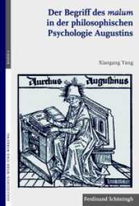 Der Begriff des malum in der philosophischen Psychologie Augustins (Augustinus - Werk und Wirkung 6) （2016. 311 S. 1 Tabellen, 4 SW-Abb. 23.3 cm）