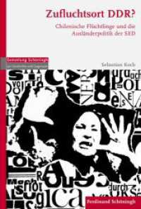 Zufluchtsort DDR? : Chilenische Flüchtlinge und die Ausländerpolitik der SED (Sammlung Schöningh zur Geschichte und Gegenwart) （2016. 416 S. 23.3 cm）