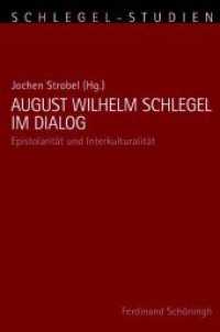 August Wilhelm Schlegel im Dialog : Epistolarität und Interkulturalität (Schlegel-Studien 11) （2016. 227 S. 3 SW-Fotos. 23.3 cm）