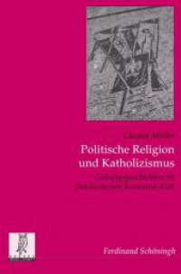 Politische Religion und Katholizismus : Geltungsgeschichten im faschistischen Romanità-Kult (Politik- und Kommunikationswissenschaftliche Veröffentlichungen der Görres-Gesellschaft 35) （2017. 291 S. 4 SW-Fotos. 23.3 cm）