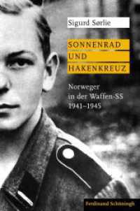 Sonnenrad und Hakenkreuz : Norweger in der Waffen-SS 1941-1945 （2019. 545 S. 5 Ktn., 64 SW-Abb. 23.5 cm）