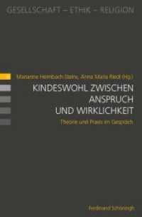 Kindeswohl zwischen Anspruch und Wirklichkeit : Theorie und Praxis im Gespräch (Gesellschaft - Ethik - Religion 10) （2017. 176 S. 23.5 cm）