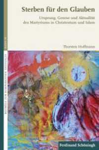 Sterben für den Glauben : Ursprung, Genese und Aktualität des Martyriums in Christentum und Islam (Beiträge zur Komparativen Theologie 30) （2017. XVI, 448 S. 23.3 cm）