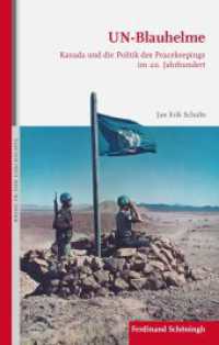 UN-Blauhelme : Kanada und die Politik des Peacekeepings im 20. Jahrhundert (Krieg in der Geschichte 104) （X, 521 S. 4 Tabellen, 18 SW-Abb., 8 Farbabb. 23.5 cm）