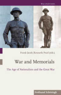 War and Memorials : The Age of Nationalism and the Great War (War (Hi) Stories 3) （2019. 2019. VI, 284 S. 27 SW-Abb., 1 Tabellen. 23.5 cm）