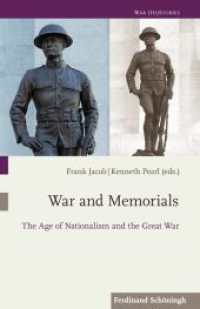War and Memorials : The Age of Nationalism and the Great War (War (Hi) Stories 3) （2019. VI, 284 S. 27 SW-Abb., 1 Tabellen. 23.5 cm）