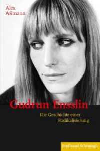 Gudrun Ensslin : Die Geschichte einer Radikalisierung （2018. 271 S. 10 SW-Fotos. 23.5 cm）