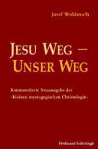 Jesu Weg - Unser Weg : Kommentierte Neuausgabe der "kleinen mystagogischen Christologie" （2018. 2018. 320 S. 1 Farbfotos. 23.3 cm）